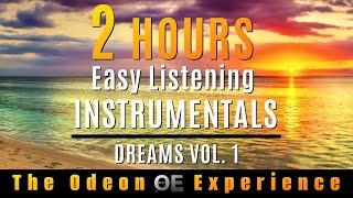 THE ODEON EXPERIENCE - DREAMS VOL.1- [Over 2 Hours Easy Listening-Soothing-Relaxation] and more...