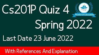 cs201 p quiz 4 2022| cs201p quiz 1 2022 | cs201p quiz 4 spring 2022| cs201 quiz by M.saqib