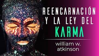 REENCARNACIÓN Y KARMA AUDIOLIBRO COMPLETO - WILLIAM WALKER ATKINSON - AUDIOLIBROS DE METAFÍSICA