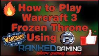 How to Play Warcraft 3 Frozen Throne Online using Ranked Gaming Client︱Dota Lover︱2020【100% WORKING】