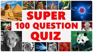 100 Questions Super Quiz - Easy And Medium Questions Mix