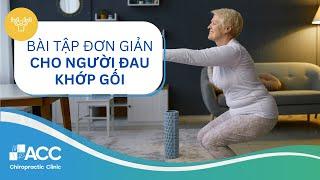 [ACC] Đau khớp gối và các bài tập hỗ trợ giảm đau hiệu quả