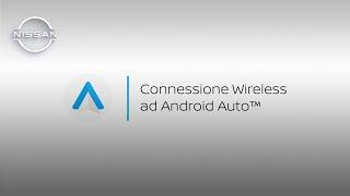 Come connettere Wireless Android Auto™ alla tua Nissan