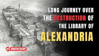 The Library of Alexandria - The Story Behind the Ancient Knowledge Center | Narrative History