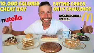 10,000 Calories of eating CAKES ONLY | NUTELLA Cheesecake | Carrot Cake | 10K SUB Cheat Day