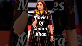 Top 5 Movies Of Mahira Khan 