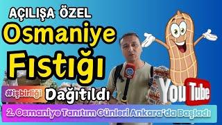 🟢 2. OSMANİYE TANITIM GÜNLERİ ANKARA’DA BAŞLADI  ⭐️Açılışa Özel Osmaniye Fıstığı Dağıtıldı