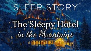 The Hotel of Sleep: A Cozy Winter Sleep Story with Calming Sounds