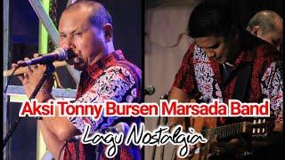 Aksi Tonny Bursen Sidabutar Marsada Band - lagu Nostalgia " Apa Salahku "