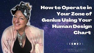 How to Operate in Your Zone of Genius Using Your Human Design Chart