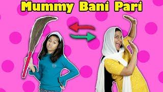 Mummy Ban Gayi Pari | Roll Switch Up Mummy And Pari | Funny Story (Pari's Lifestyle)
