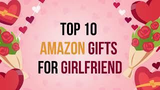 Top 10 Amazon Gifts Ideas for Girlfriend | CoupleBirds.com