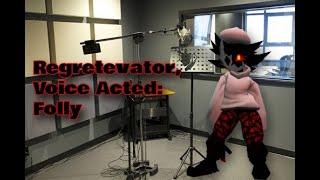 Regretevator, Voice Acted: Folly!