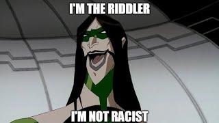 I'm The Riddler, I'm not Racist