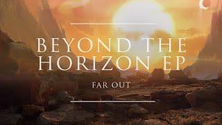 Far Out - Beyond The Horizon EP [Full EP] | Ophelia Records