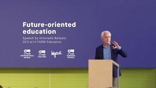 Future-oriented Education: Speech by Antonello Barbaro, CEO at H-FARM Education