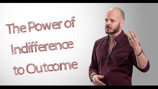 The Power of Indifference to Outcome (How to Handle Any Result) - The Fearless Man