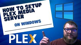 How To Setup Plex Media Server On Windows