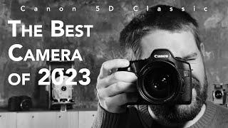 Canon 5D Classic - The Best Camera of 2023