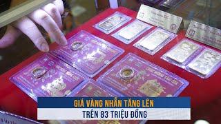 BIẾN ĐỘNG VÀNG ngày 3/10: Giá vàng nhẫn tăng lên trên 83 triệu đồng