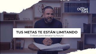 Pastor Otoniel Font - Tus metas te están limitando