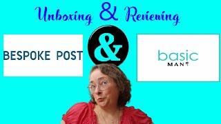Unboxing & Reviewing 3 Packages for MEN: 1 Bespoke Post & 2 Basic Man