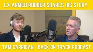 Former Armed Robber Tam Carrigan Shares His Story of Change