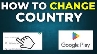 How To Change Country In Google Play Store (2024)