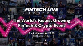 FinTech Live London 2023 - The World's Fastest Growing Fintech & Crypto Event