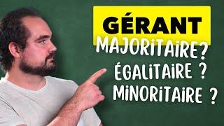 Quelles différences entre gérant majoritaire, gérant égalitaire, et gérant minoritaire ?