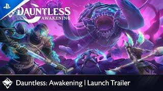 Dauntless Awakening - Launch Trailer | PS5 & PS4 Games