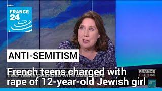 French teens charged with anti-Semitic rape of 12-year-old girl • FRANCE 24 English