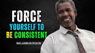 DENZEL WASHINGTON |Force yourself to be consistent | DENZEL WASHINGTON MOTIVATION