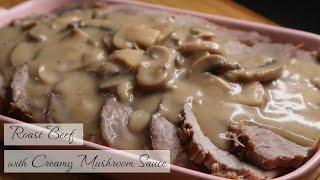 How to Cook Roast Beef - The Best Way to Make a Creamy Mushroom Sauce