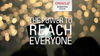 Oracle Marketing Cloud: "The Power to Reach Everyone"