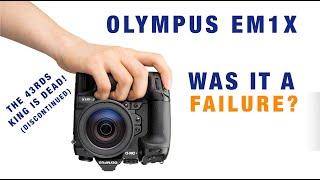 Olympus Em1x Was it a Failure?