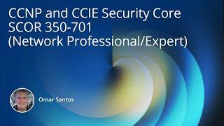 Cisco CCNP and CCIE Security Core SCOR 350-701 Training Course Preview