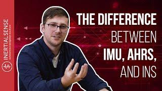 The Difference Between IMU, AHRS, and INS