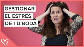 CÓMO GESTIONAR EL ESTRÉS DE TU BODA - ¡Te ayudamos!