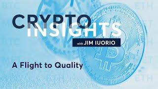 Crypto Insights: A Flight to Quality