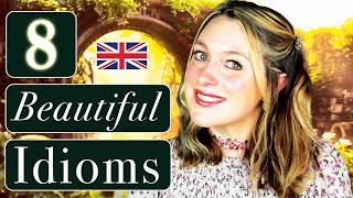 8 beautiful daily IDIOMS!! & Pronunciation tips! | USEFUL English! | British English