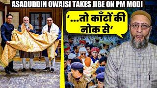 ‘...तो काँटों की नोक से’ Asaduddin Owaisi takes jibe over PM offers chadar to Ajmer Sharif Dargah