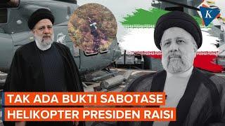 Hasil Investigasi Tak Temukan Bukti Sabotase Kecelakaan Helikopter Presiden Iran