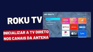 ROKU TV   Como Inicializar a TV Direto Nos Canais Da Antena   Philco AOC