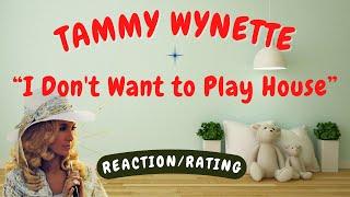 Tammy Wynette -- I Don't Want to Play House  [REACTION/GIFT REQUEST]