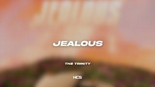 The Trinity - Jealous [NCS Lyrics]