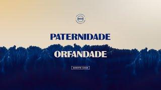 | Paternidade | Orfandade | Pr. Breno |