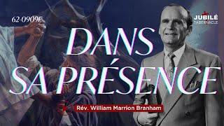 62-0909E - Dans Sa Présence | Prophète William Marrion Branham