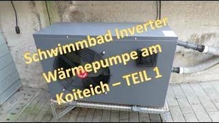 Schwimmbad Inverter Wärmepumpe am Koiteich - Teil 1