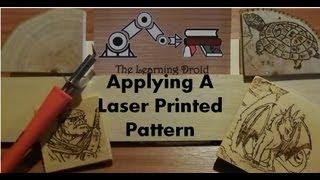 Pyrography - Applying a Laser Printed Pattern